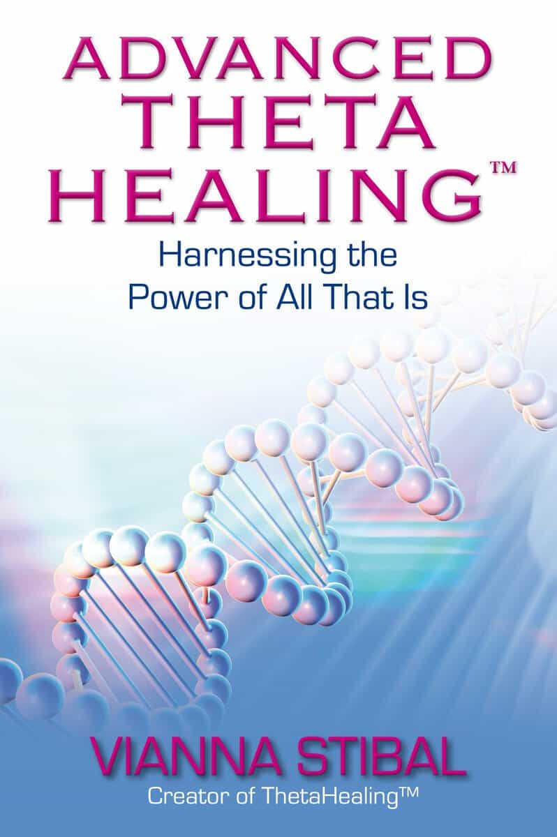 Vianna Stibal : Advanced thetahealing (r) - harnessing the power of all that is