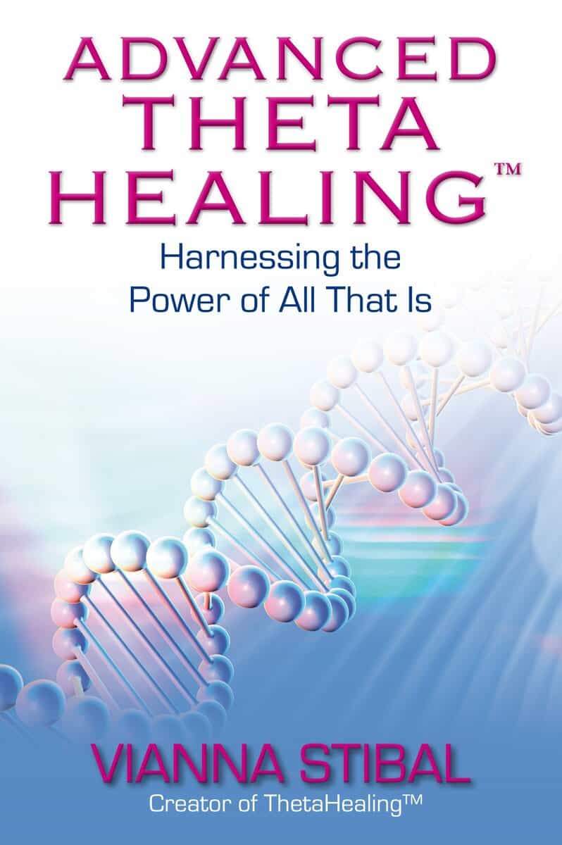 Vianna Stibal : Advanced thetahealing (r) - harnessing the power of all that is