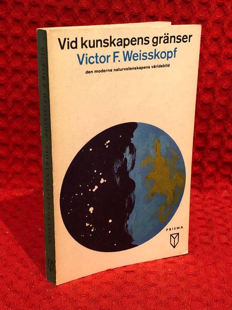 Victor F Weisskopf : Vid kunskapens gränser