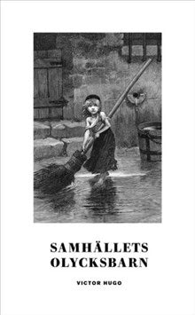 Victor Hugo : Samhällets olycksbarn