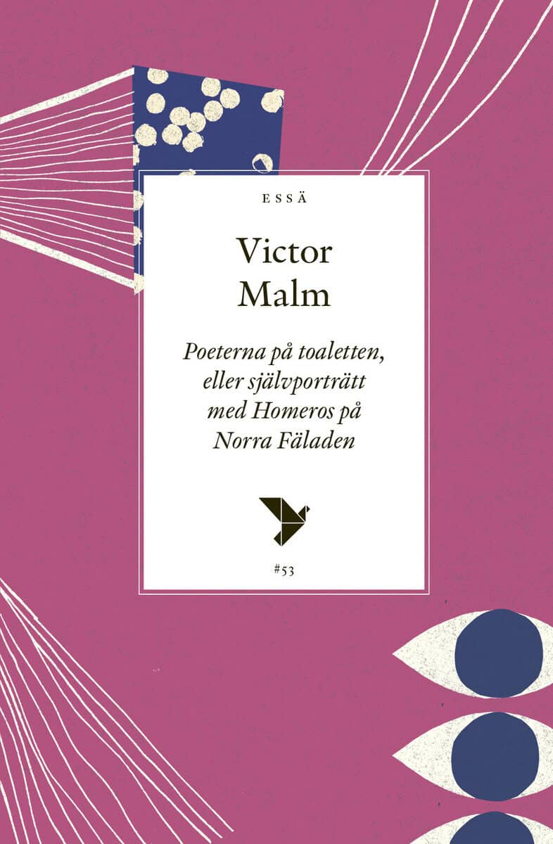 Victor Malm : Poeterna på toaletten : eller självporträtt med Homeros på Norra Fäladen