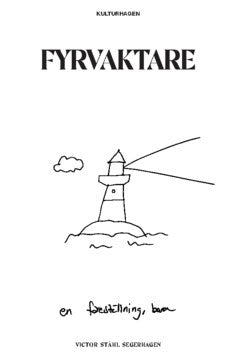 Victor Ståhl Segerhagen : Fyrvaktare : en föreställning, bara