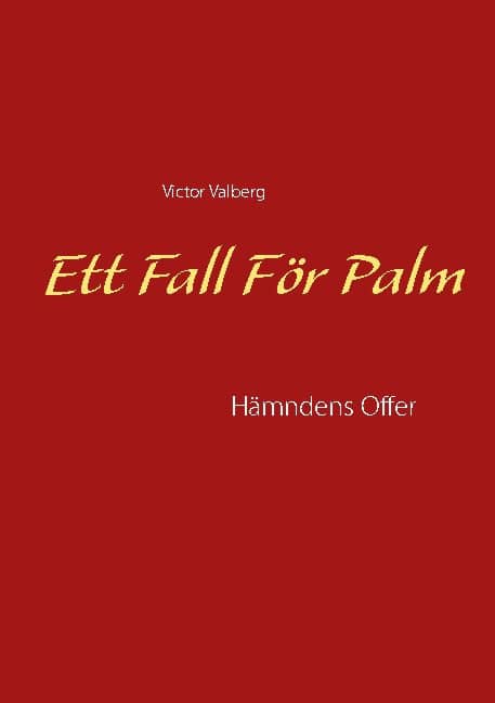 Victor Valberg : Ett fall för Palm