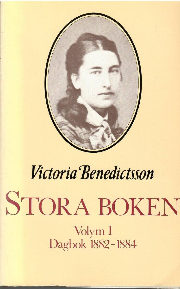 Victoria Benedictsson : Stora boken. Volym 1 Dagbok 1882-1884