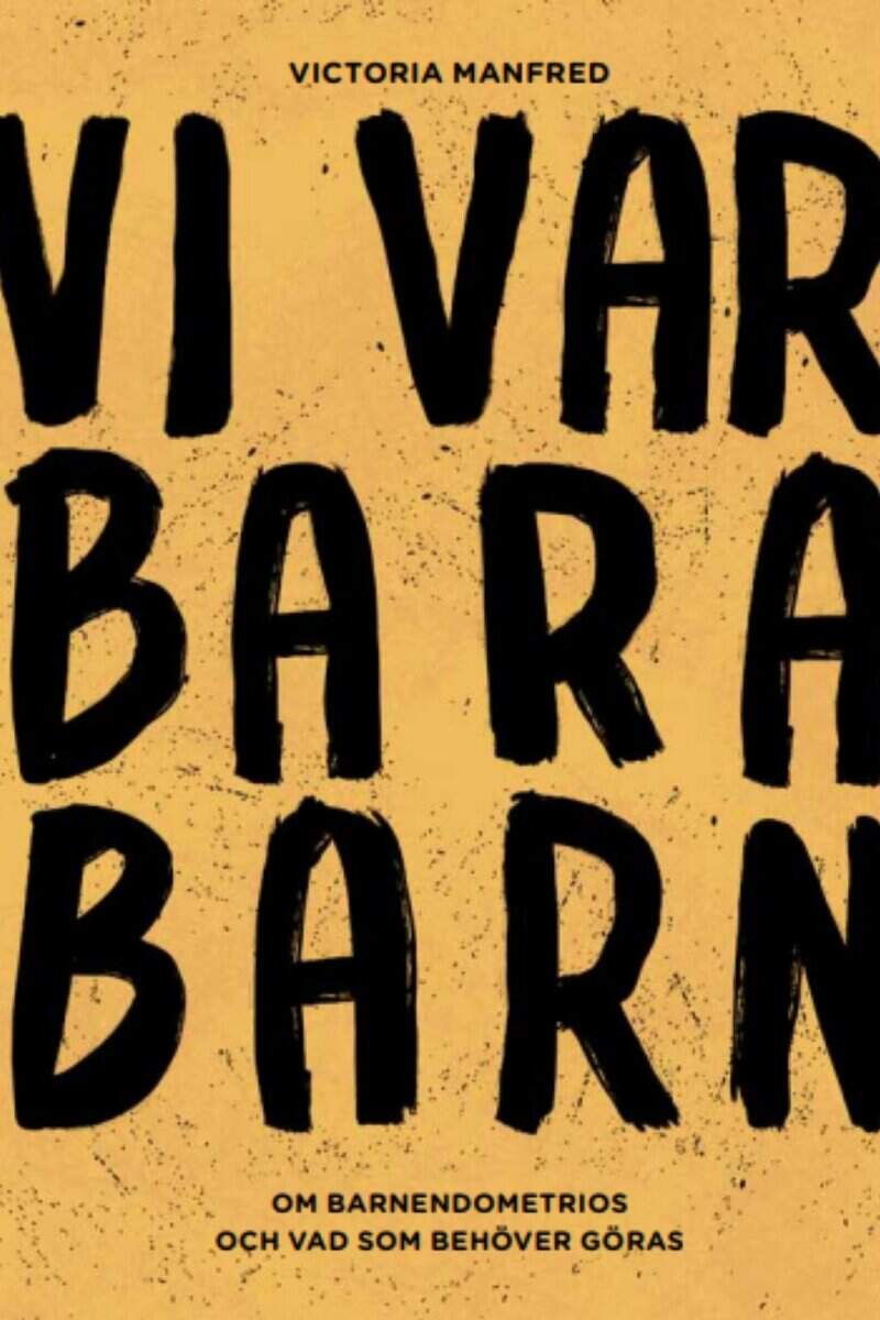 Victoria Manfred : Vi var bara barn : om barnendometrios och vad som behöver göras
