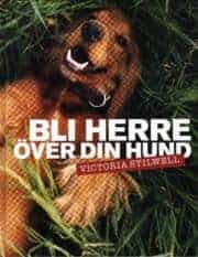 Victoria Stilwell : Bli herre över din hund