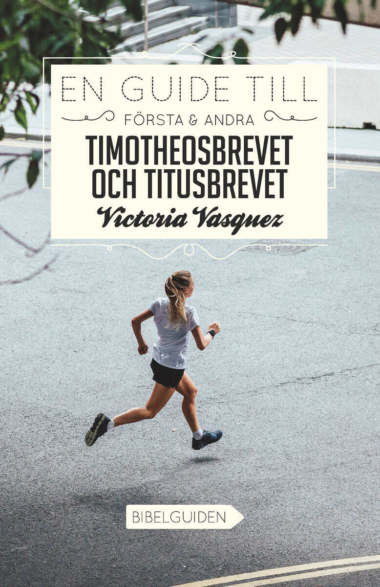 Victoria Vasquez : En Guide till Första & Andra Timotheosbrevet och Titusbrevet