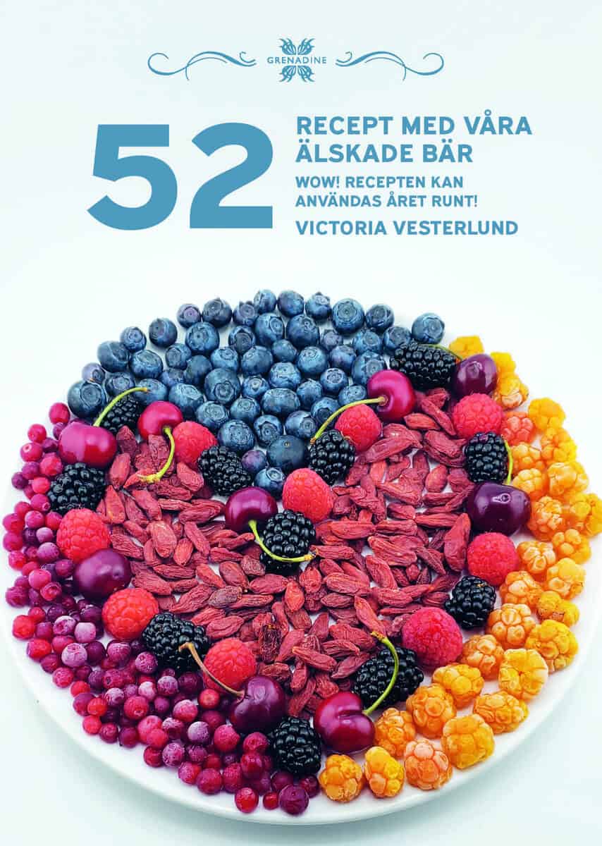 Victoria Vesterlund : 52 Recept med våra älskade bär : wow! recepten kan användas året runt!