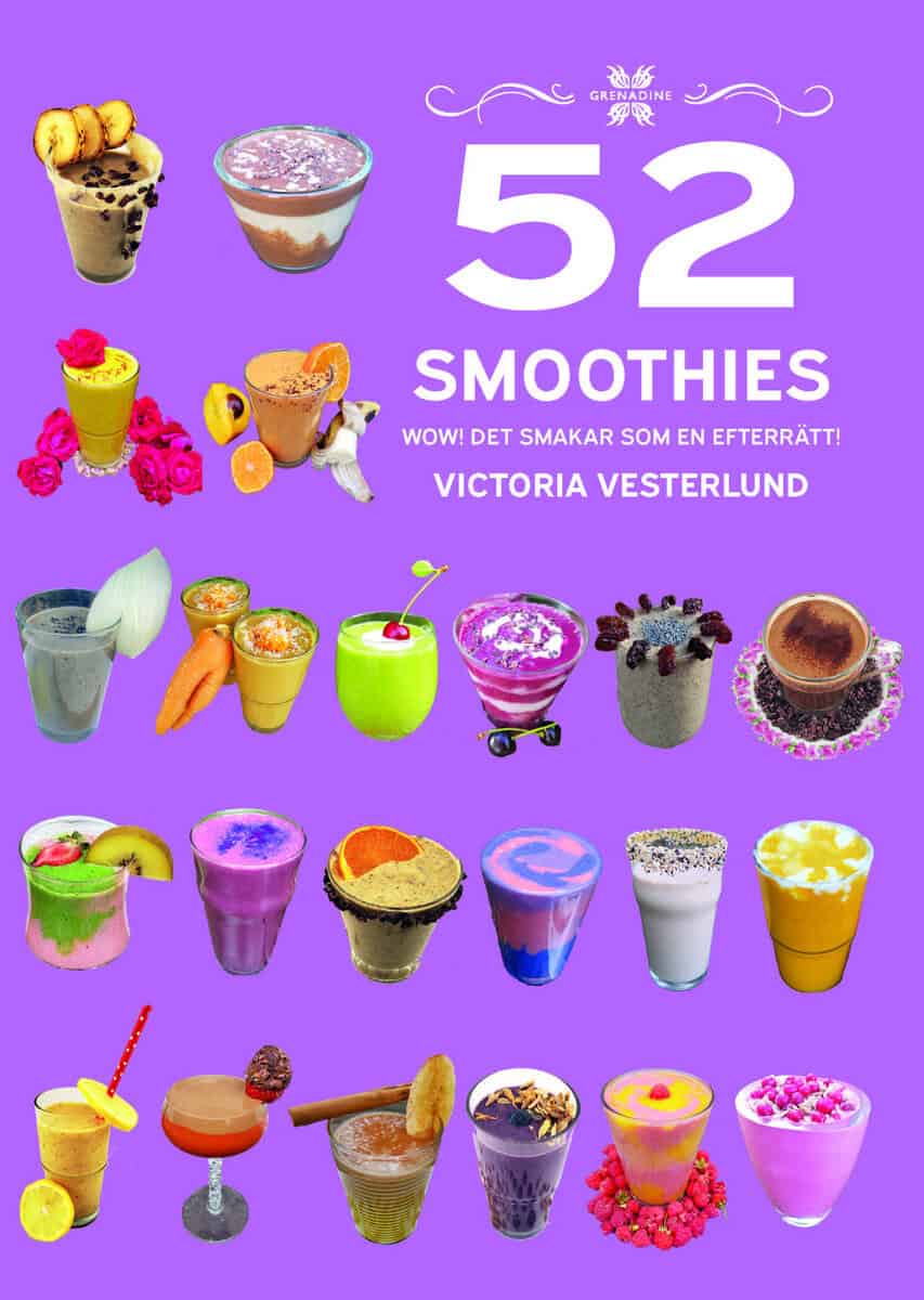 Victoria Vesterlund : 52 Smoothies : wow! - det smakar som en efterrätt!