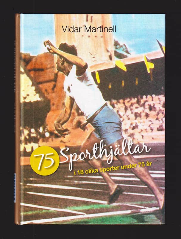 Vidar Martinell : 75 sporthjältar i 18 olika sporter under 75 år (dedikation)