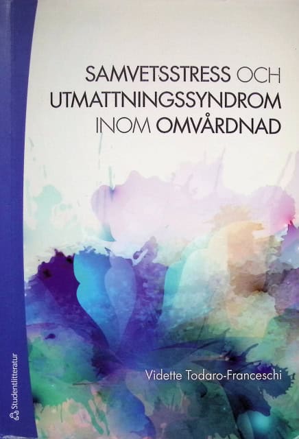 Todaro-Franceschi, Vidette, Redaktion: Översättning: Margareta Brandin Berndtsson : Samvetsstress och utmattningssyndrom inom omvårdnad