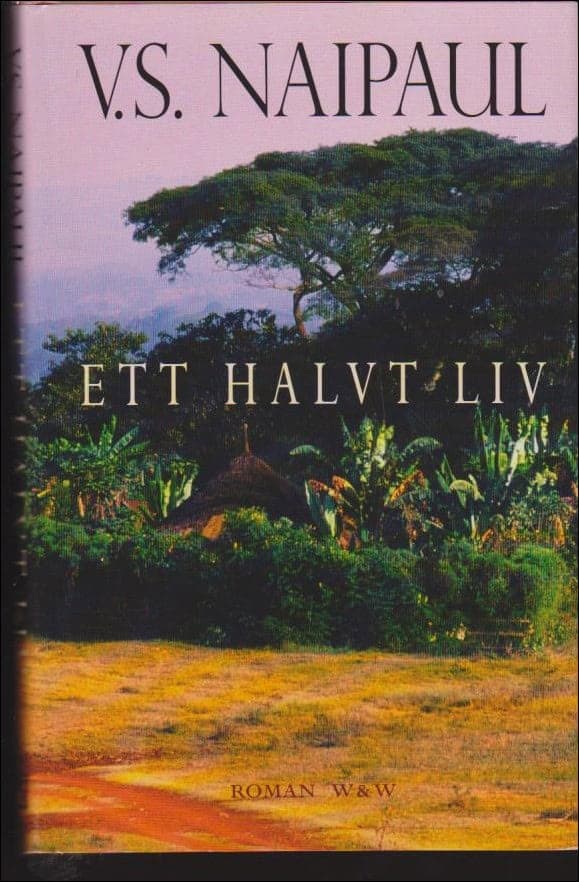 Vidiadhar Surajprasad Naipaul : Ett halvt liv