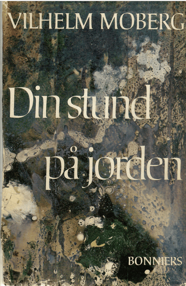 Vihelm Moberg : Din stund på jorden