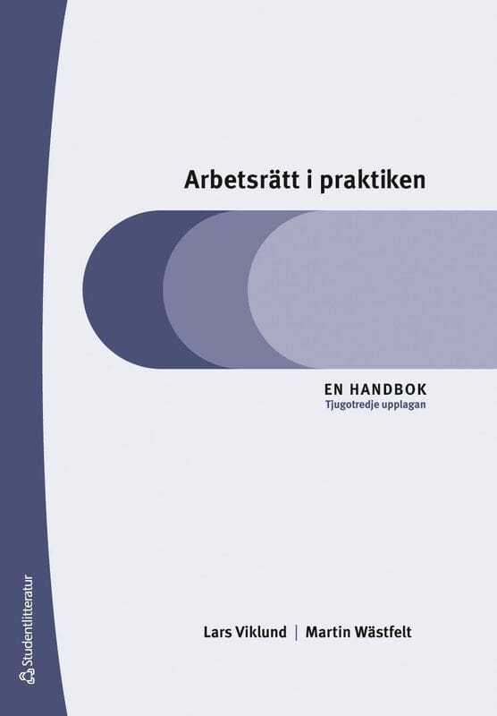 Viklund, Lars ; Wästfelt, Martin : Arbetsrätt i praktiken : en handbok