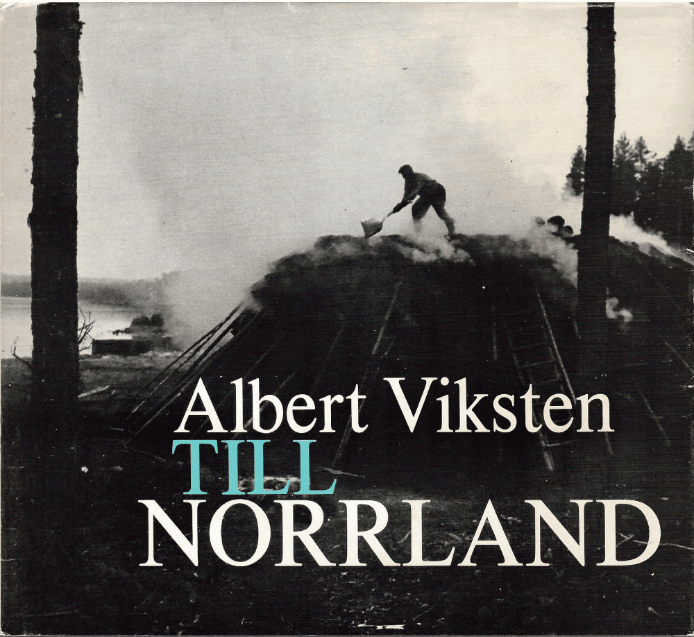 Viksten, Albert ; Mickelsson, Hilding (fotografi) : Till Norrland