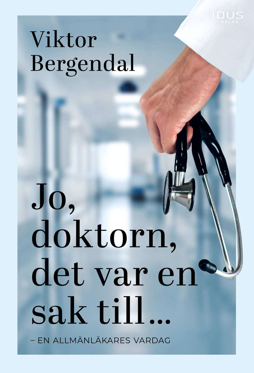 Viktor Bergendal : Jo, doktorn, det var en sak till ...