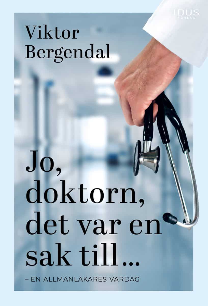 Viktor Bergendal : Jo, doktorn, det var en sak till ...