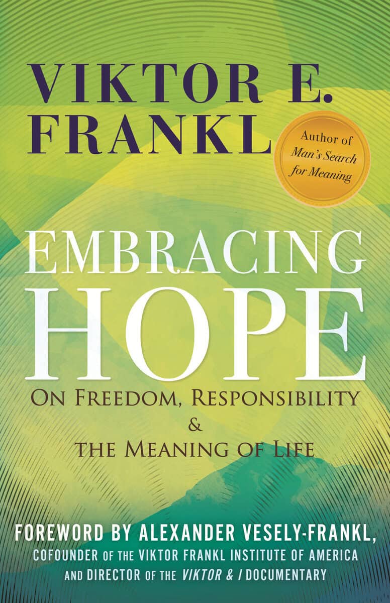 Viktor E. Frankl : Embracing Hope
