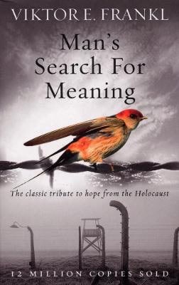 Viktor E Frankl : Man's search for meaning
