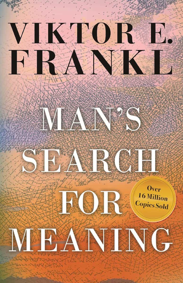 Viktor Frankl : Man's Search for Meaning