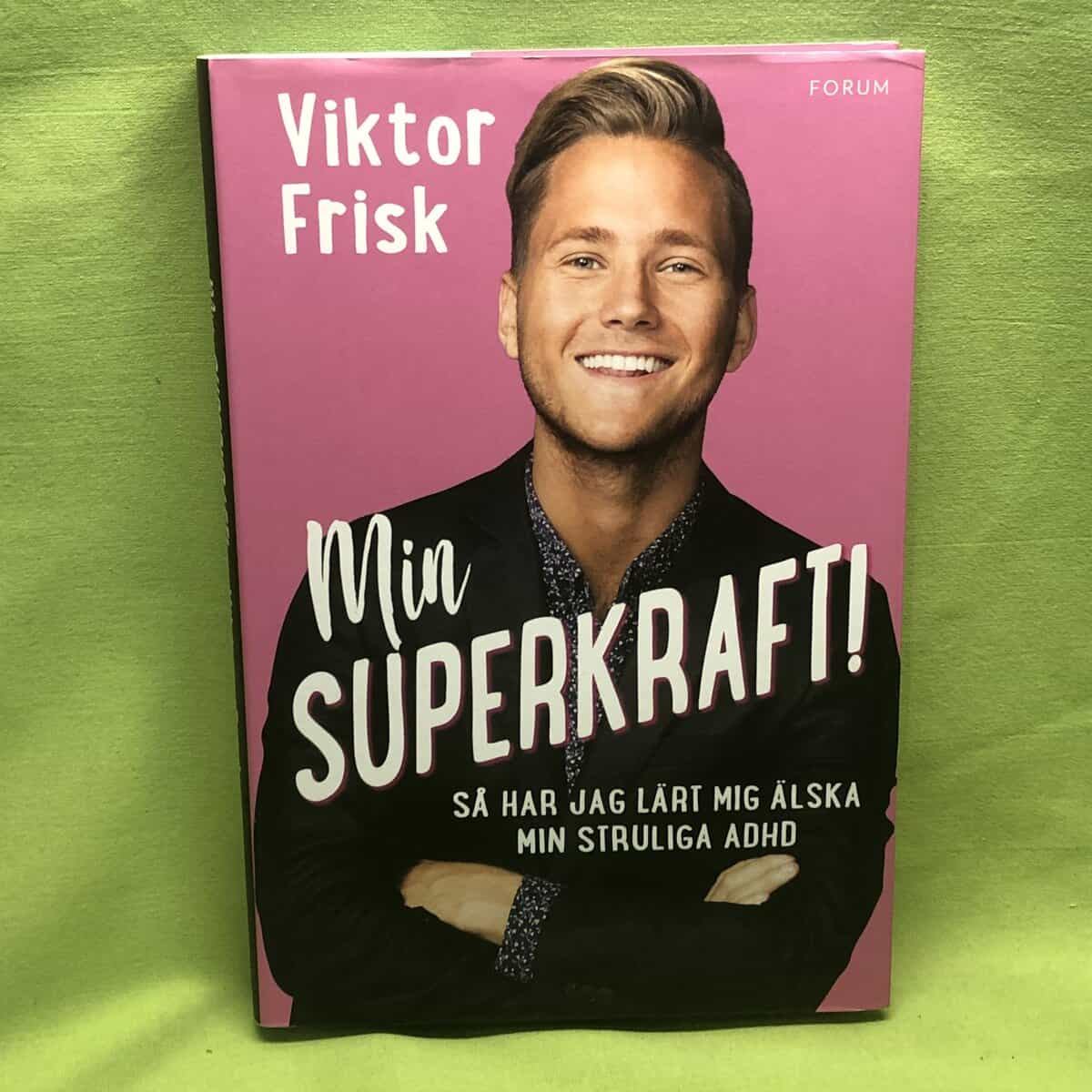 Viktor Frisk : Min superkraft! så har jag lärt mig älska min struliga adhd