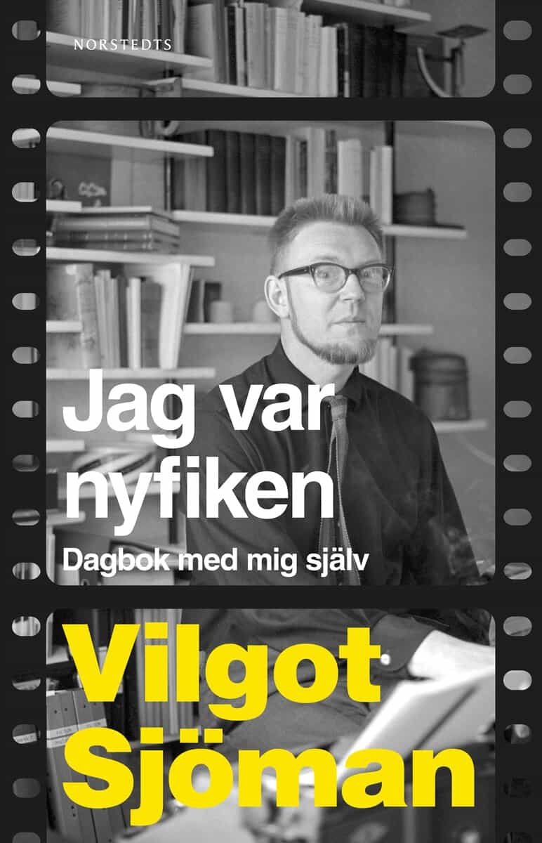 Vilgot Sjöman : Jag var nyfiken : dagbok med mig själv
