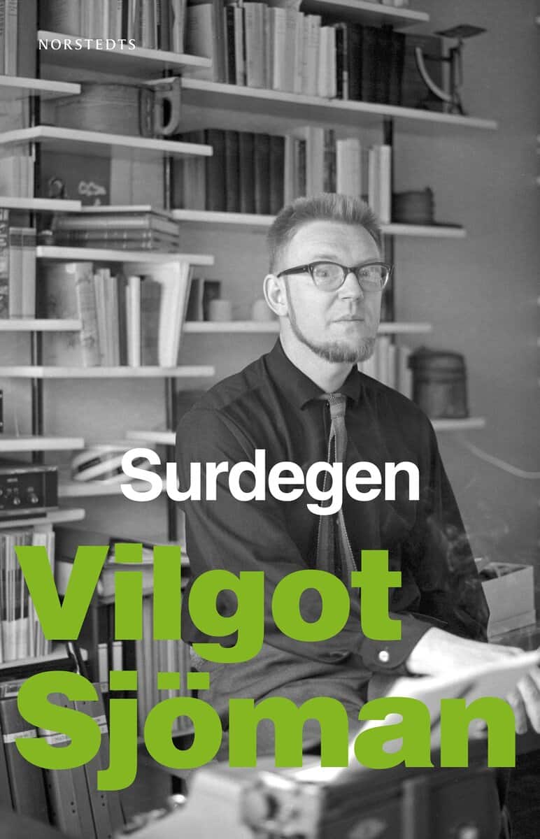 Vilgot Sjöman : Surdegen : svårt med könet, Gud, dikten, essäer m. m.