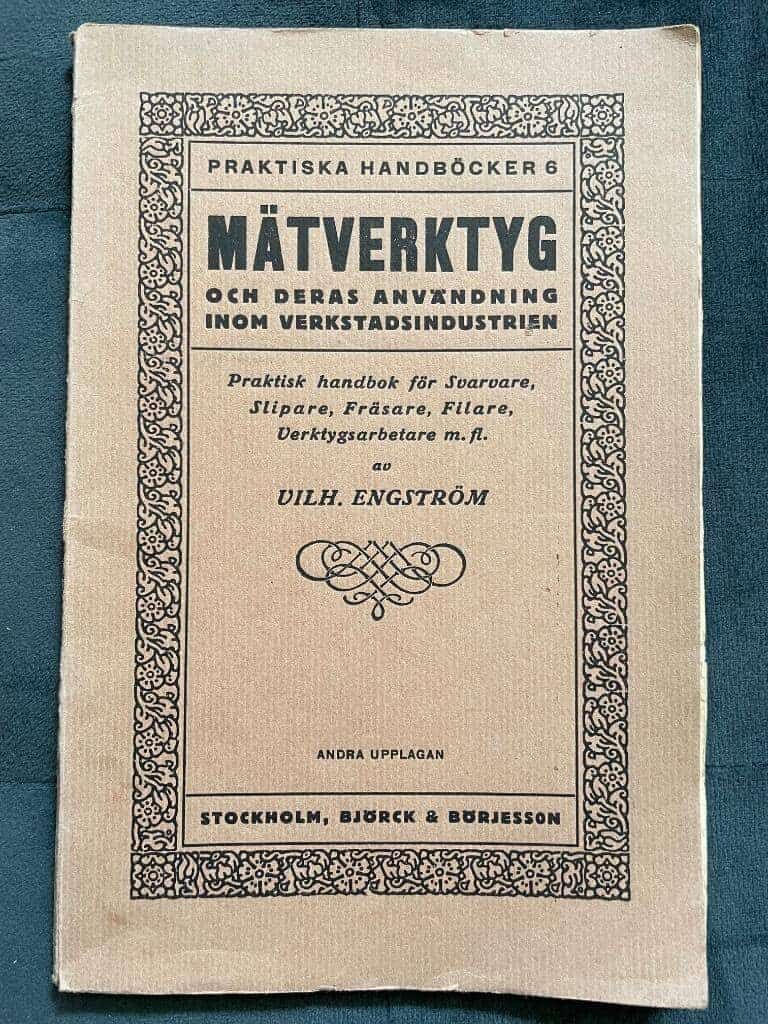 Vilh. Engström : Mätverktyg och deras användning inom verkstadsindustrin. Praktisk handbok för svarfvare, slipare, fräsare, filare, verkstadsarbetare m. fl.