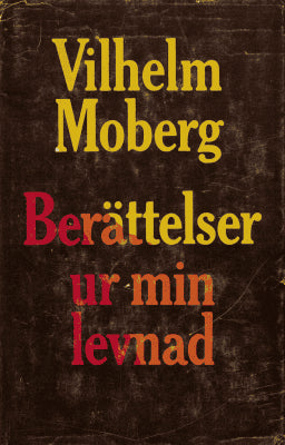 Vilhelm Moberg : Berättelser ur min levnad