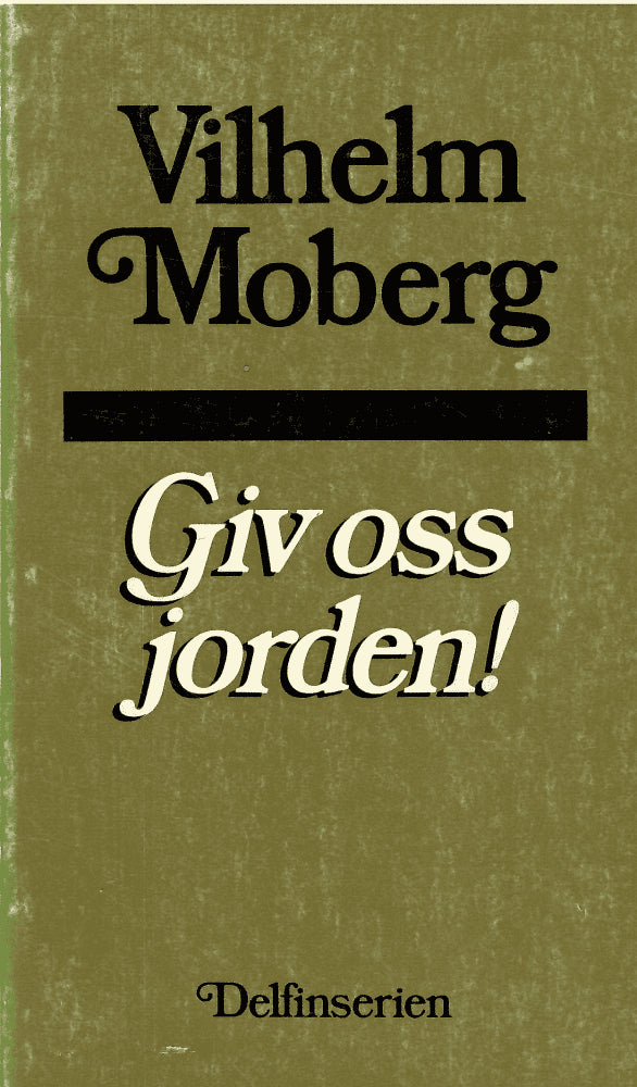 Vilhelm Moberg : Giv oss jorden!