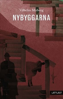 Vilhelm Moberg : Nybyggarna (lättläst)