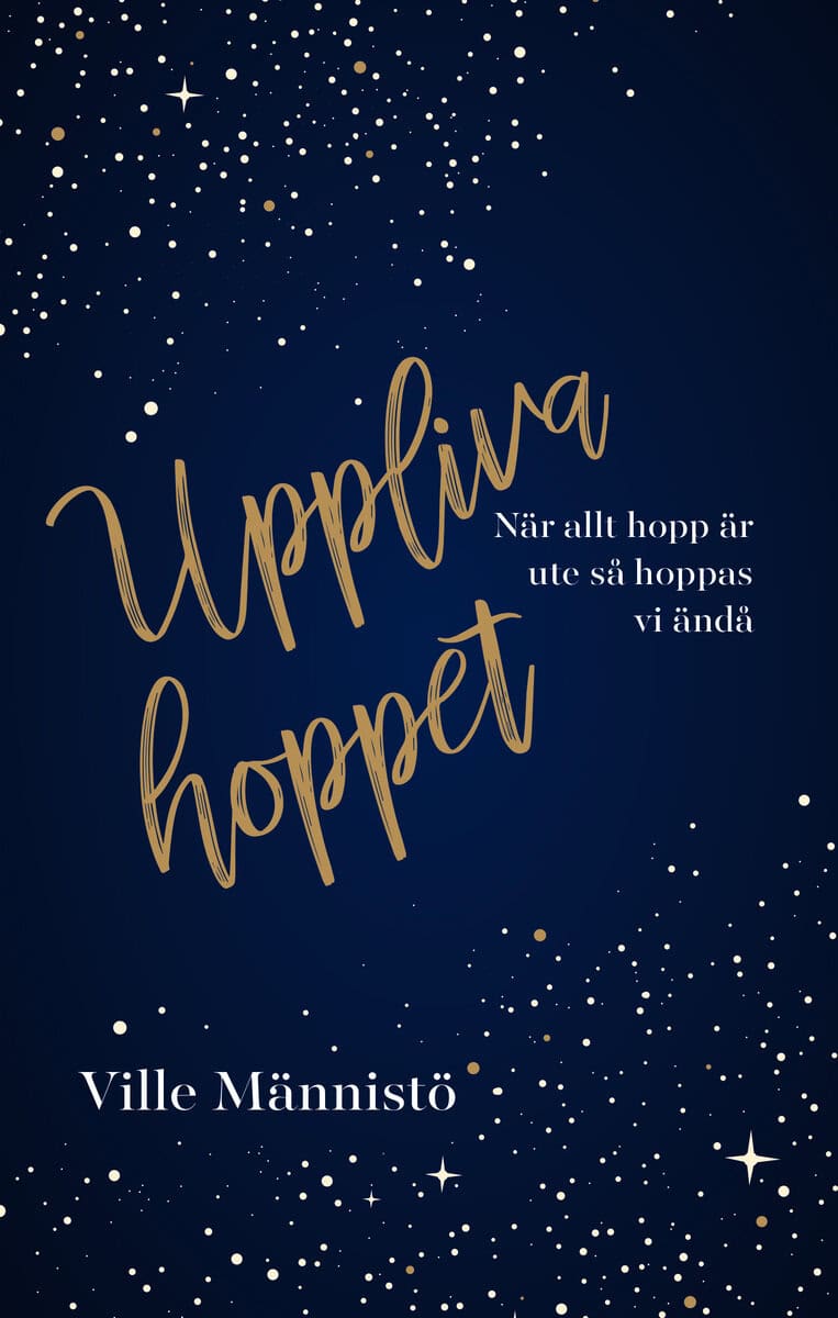 Ville Männistö : Uppliva hoppet : när allt hopp är ute så hoppas vi ändå