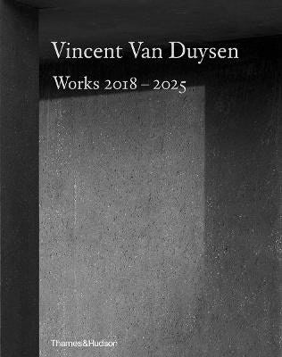 Vincent Van Duysen : Vincent Van Duysen Works 2018-2025