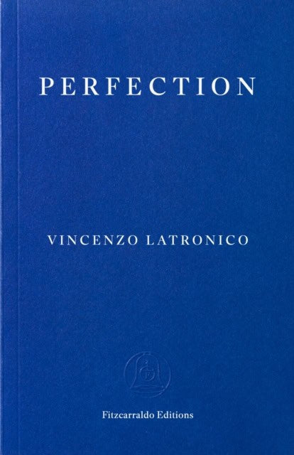 Vincenzo Latronico : Perfection