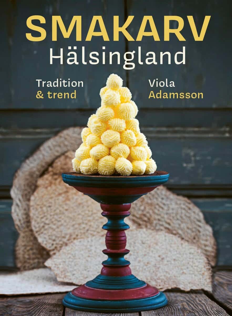 Viola Adamsson : Smakarv Hälsingland : tradition & trend
