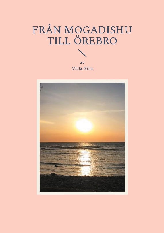 Viola Nilla : Från Mogadishu till Örebro