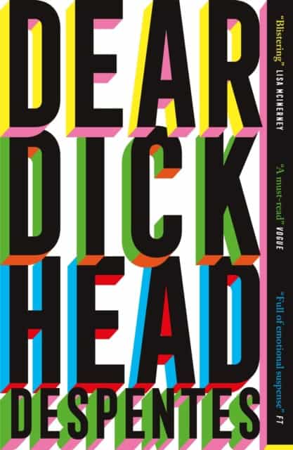 Virginie Despentes : Dear Dickhead