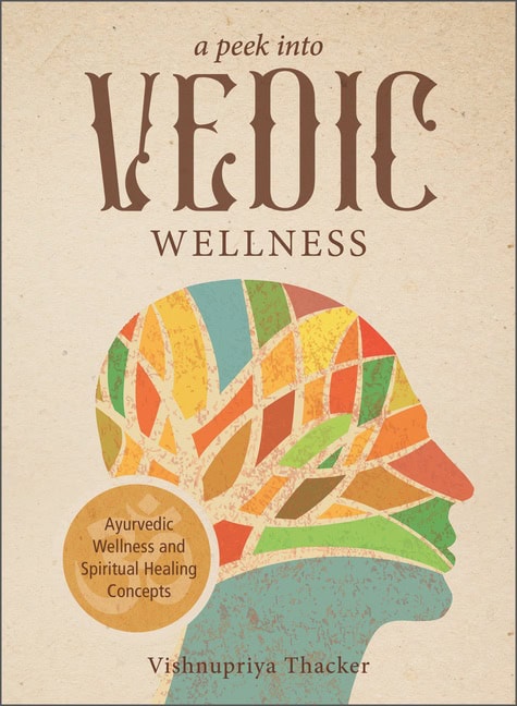 Vishnupriya Thacker : A Peek Into Vedic Wellness