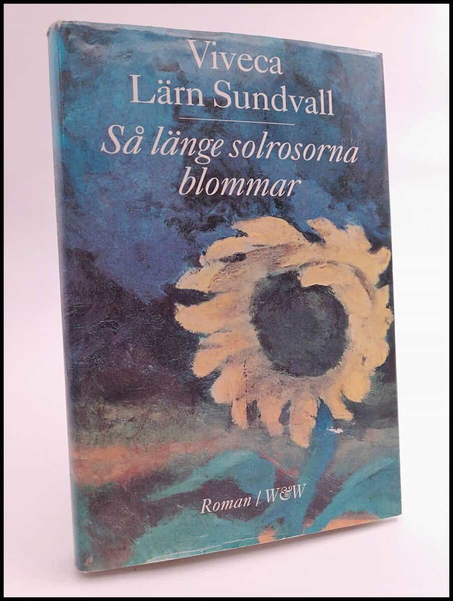 Viveca Lärn Sundvall : Så länge solrosorna blommar