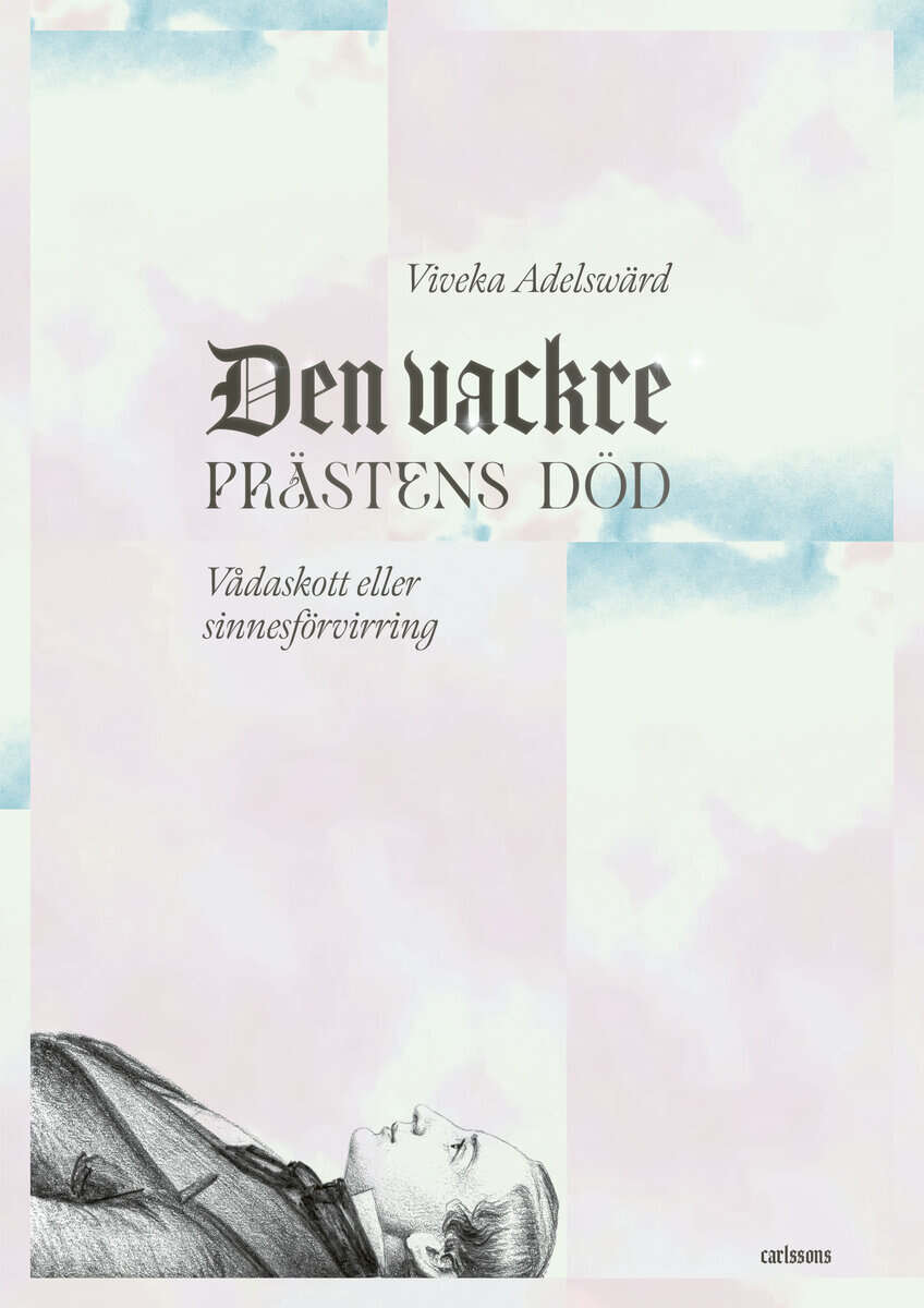 Viveka Adelswärd : Den vackre prästens död