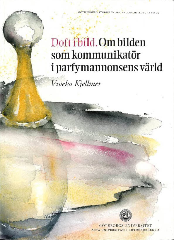 Viveka Kjellmer : Doft i bild : om bilden som kommunikatör i parfymannonsens värld