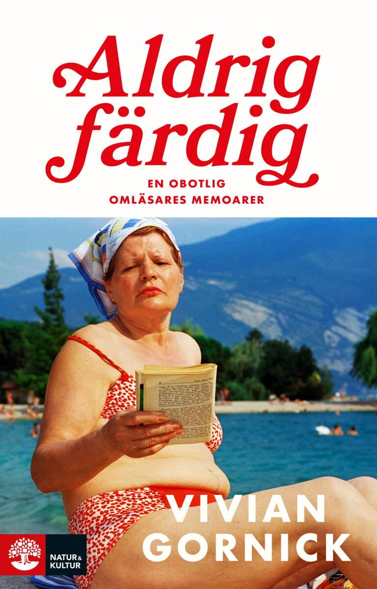 Vivian Gornick : Aldrig färdig : en obotlig omläsares memoarer