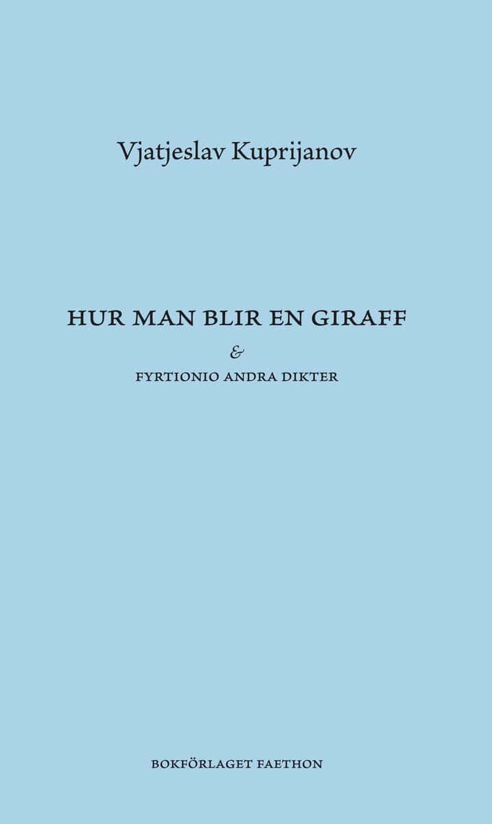 Vjatjeslav Kuprijanov : Hur man blir en giraff & Fyrtionio andra dikter