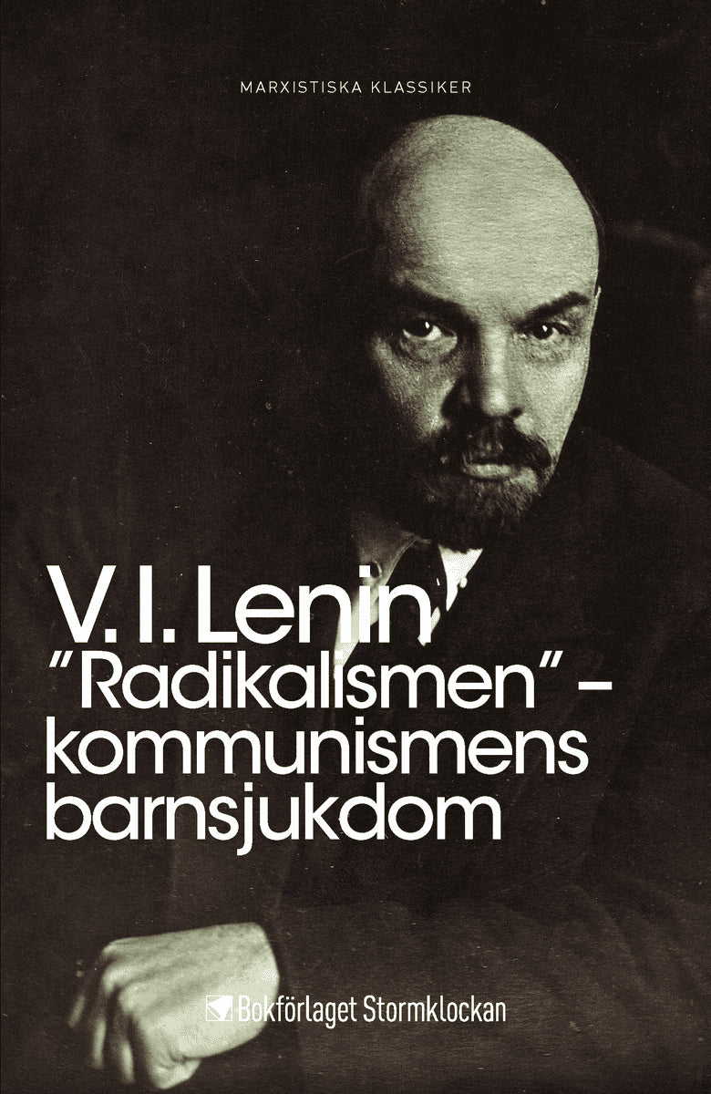 Vladimir Iljitj Lenin : ”Radikalismen” – kommunismens barnsjukdom