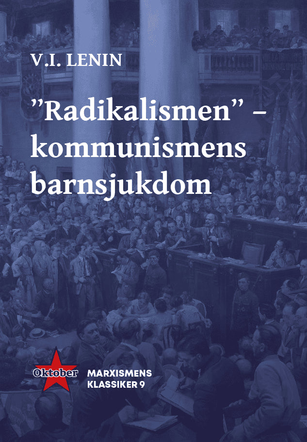 Vladimir Iljitj Lenin : 'Radikalismen' - kommunismens barnsjukdom