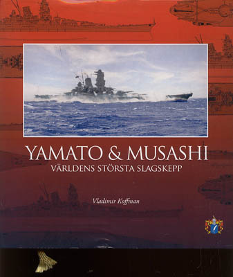 Vladimir Koffman : Yamato & Musashi. Världens största slagskepp