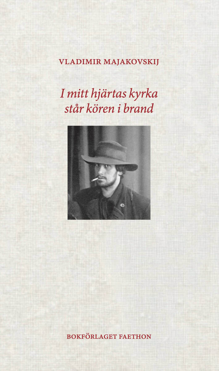 Vladimir Majakovskij : I mitt hjärtas kyrka står kören i brand