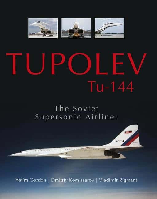 Vladimir Rigmant : Tupolev tu-144 - the soviet supersonic airliner