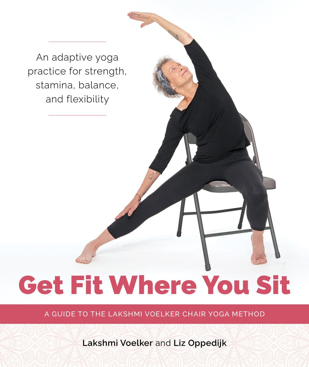 Voelker, Lakshmi ; Oppedijk, Liz : Get fit where you sit