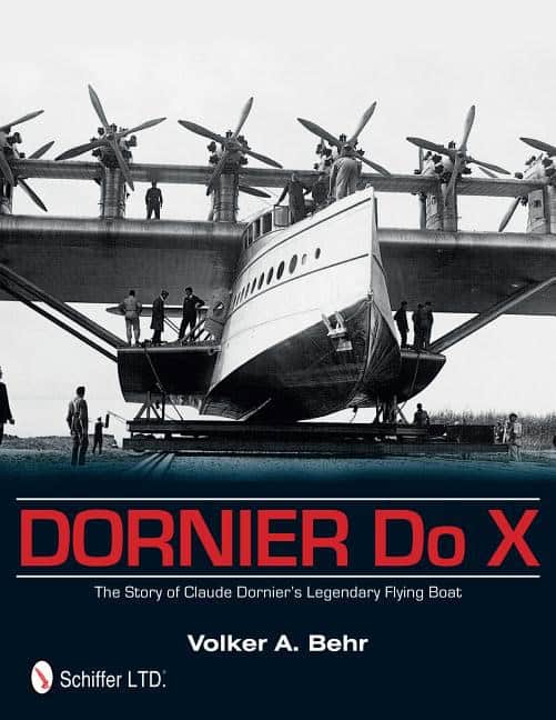 Volker A. Behr : Dornier do x - the story of claude dorniers legendary flying boat